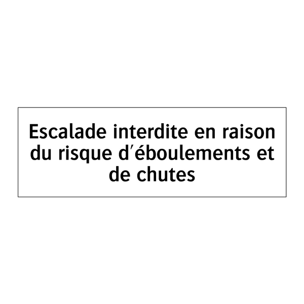 Escalade interdite en raison du risque d'éboulements et de chutes