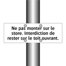 Ne pas monter sur le store. Interdiction de rester sur le toit ouvrant.