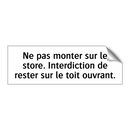 Ne pas monter sur le store. Interdiction de rester sur le toit ouvrant.