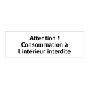 Attention ! Consommation à l'intérieur interdite