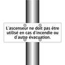 L'ascenseur ne doit pas être utilisé en cas d'incendie ou d'autre évacuation.