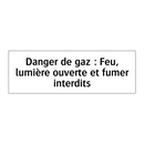Danger de gaz : Feu, lumière ouverte et fumer interdits
