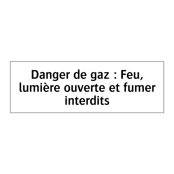 Danger de gaz : Feu, lumière ouverte et fumer interdits