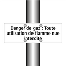 Danger de gaz : Toute utilisation de flamme nue interdite