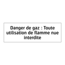 Danger de gaz : Toute utilisation de flamme nue interdite