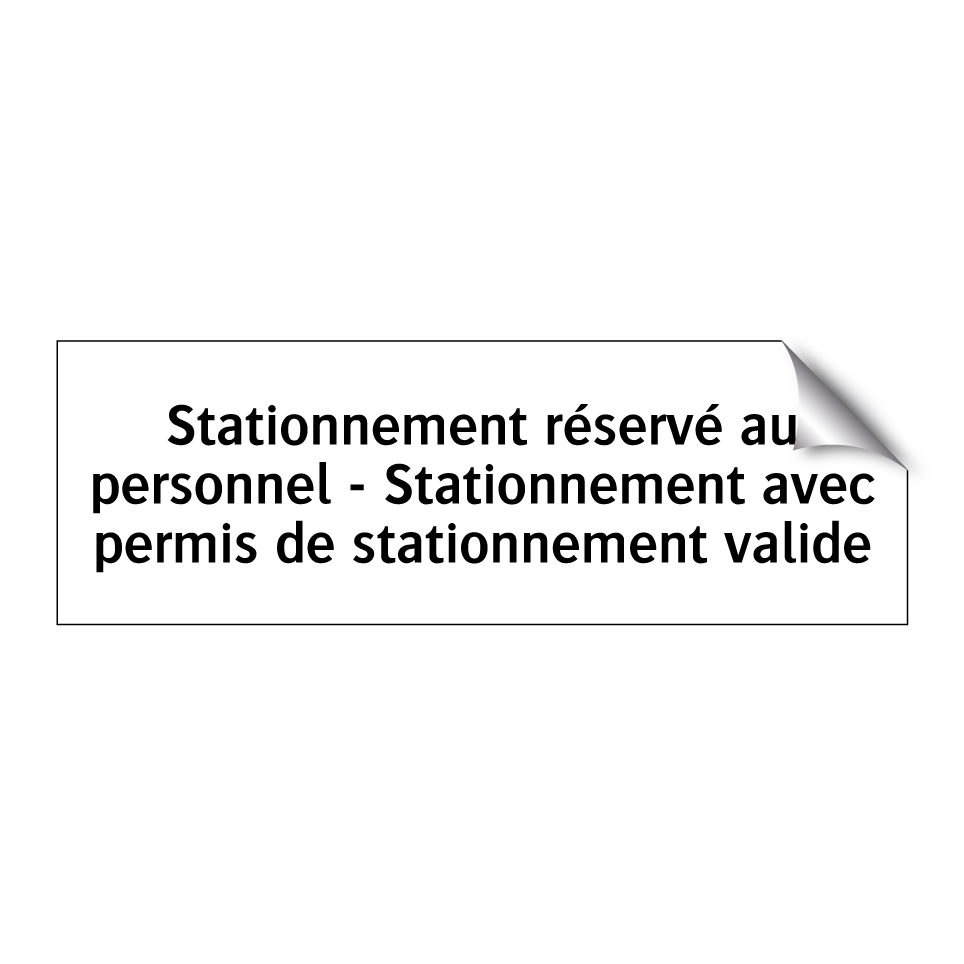 Stationnement réservé au personnel - Stationnement avec permis de stationnement valide