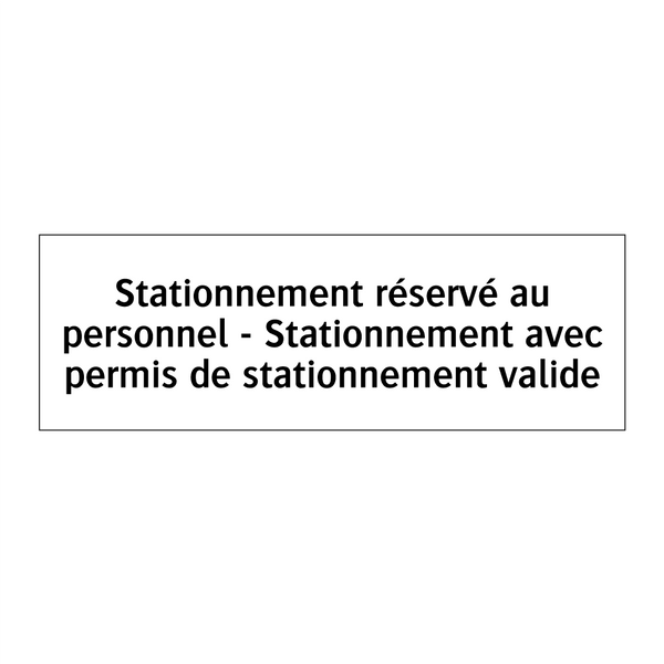 Stationnement réservé au personnel - Stationnement avec permis de stationnement valide