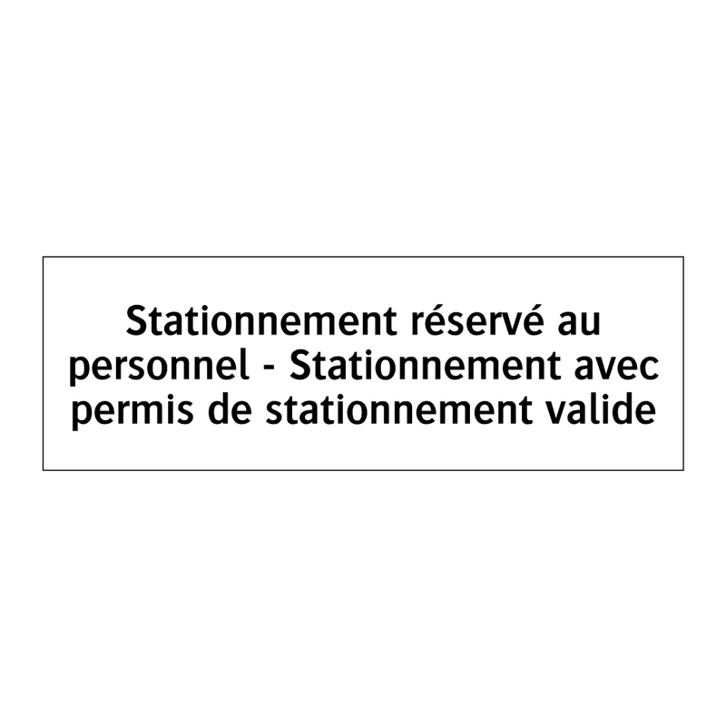 Stationnement réservé au personnel - Stationnement avec permis de stationnement valide