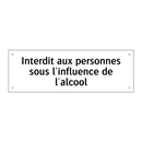Interdit aux personnes sous l'influence de l'alcool