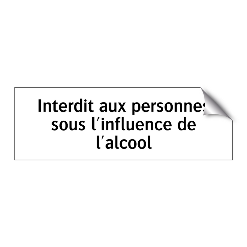 Interdit aux personnes sous l'influence de l'alcool