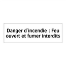 Danger d'incendie : Feu ouvert et fumer interdits