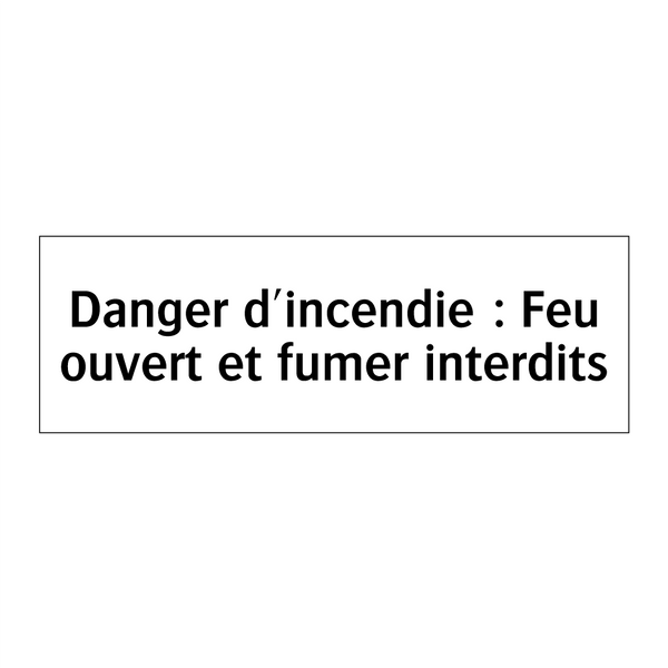 Danger d'incendie : Feu ouvert et fumer interdits