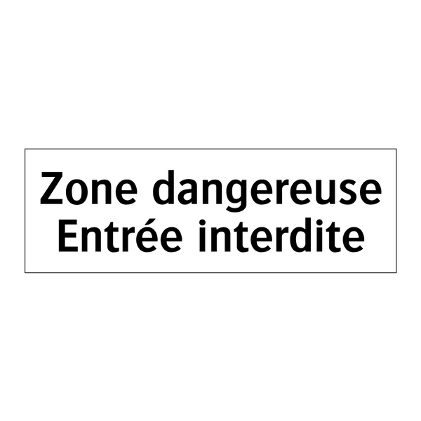 Zone dangereuse Entrée interdite