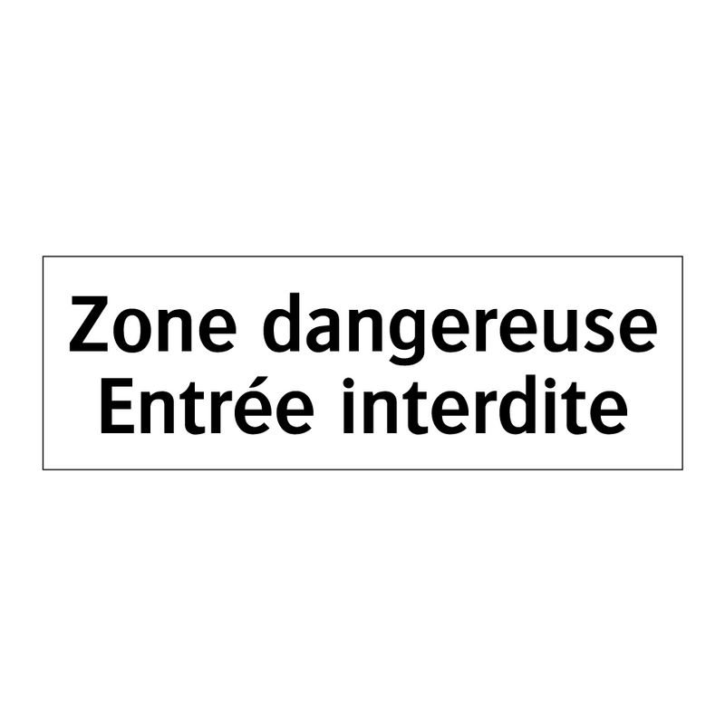 Zone dangereuse Entrée interdite