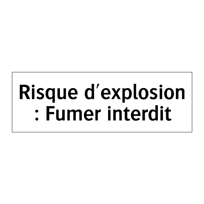 Risque d'explosion : Fumer interdit