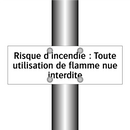 Risque d'incendie : Toute utilisation de flamme nue interdite