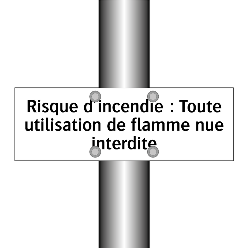 Risque d'incendie : Toute utilisation de flamme nue interdite