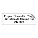 Risque d'incendie : Toute utilisation de flamme nue interdite