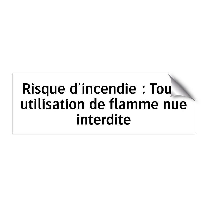 Risque d'incendie : Toute utilisation de flamme nue interdite