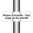 Risque d'incendie : Tout usage du feu interdit