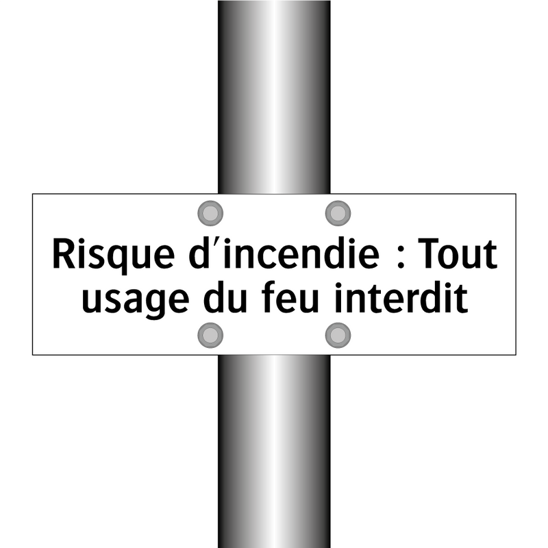 Risque d'incendie : Tout usage du feu interdit