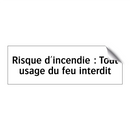 Risque d'incendie : Tout usage du feu interdit