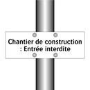 Chantier de construction : Entrée interdite