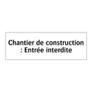 Chantier de construction : Entrée interdite