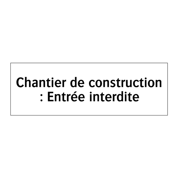 Chantier de construction : Entrée interdite