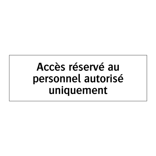 Accès réservé au personnel autorisé uniquement