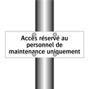 Accès réservé au personnel de maintenance uniquement