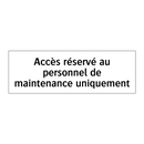 Accès réservé au personnel de maintenance uniquement