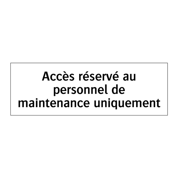 Accès réservé au personnel de maintenance uniquement