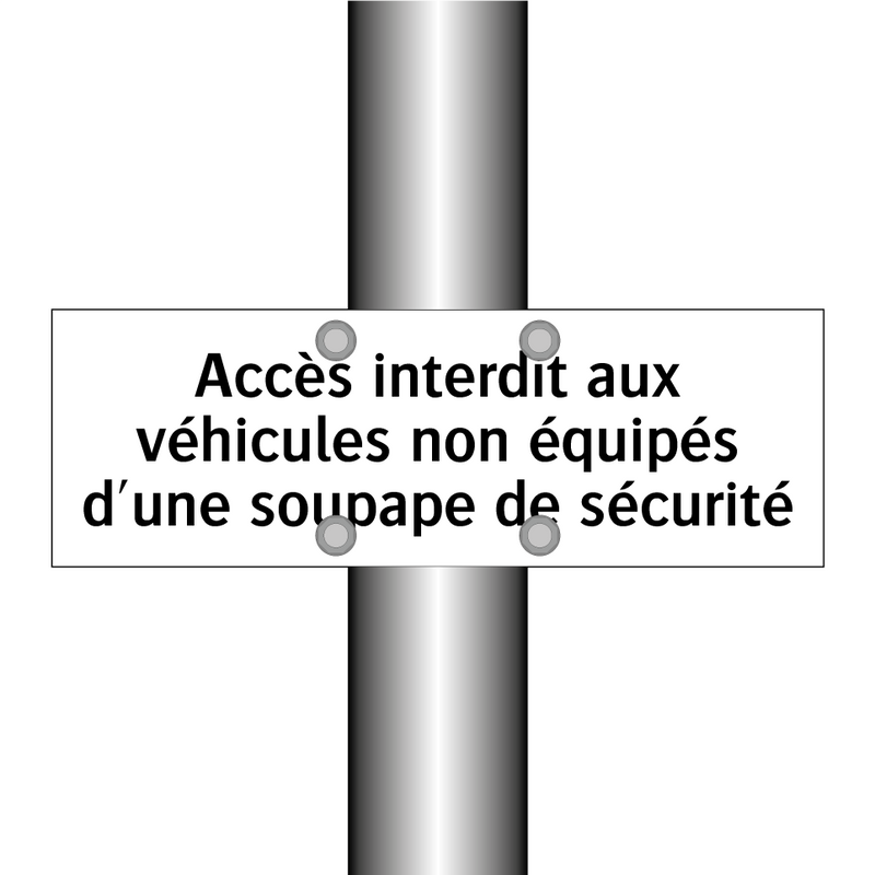Accès interdit aux véhicules non équipés d'une soupape de sécurité