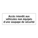 Accès interdit aux véhicules non équipés d'une soupape de sécurité