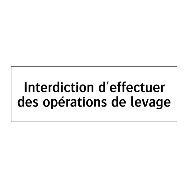 Interdiction d'effectuer des opérations de levage