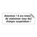Attention ! Il est interdit de stationner sous des charges suspendues !
