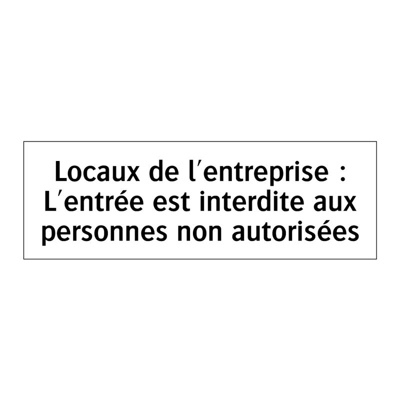 Locaux de l'entreprise : L'entrée est interdite aux personnes non autorisées