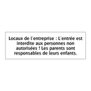 Locaux de l'entreprise : L'entrée est interdite aux personnes non autorisées ! Les parents sont responsables de leurs enfants.