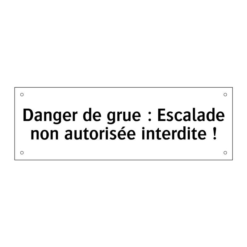 Danger de grue : Escalade non autorisée interdite !