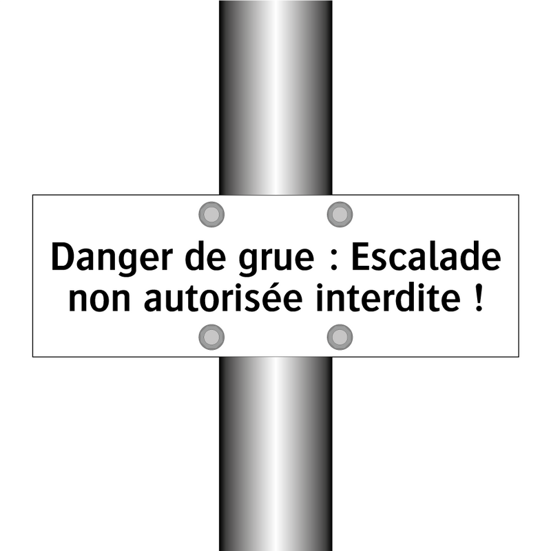 Danger de grue : Escalade non autorisée interdite !