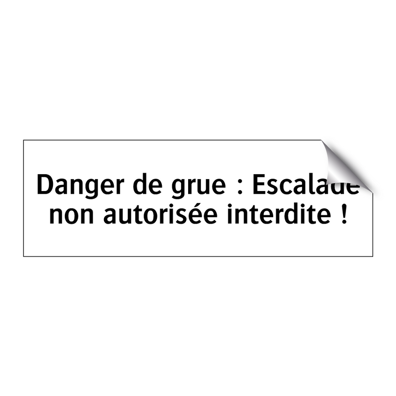 Danger de grue : Escalade non autorisée interdite !