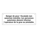 Danger de grue ! Escalade non autorisée interdite. Les personnes autorisées doivent informer l'opérateur de la grue au préalable.
