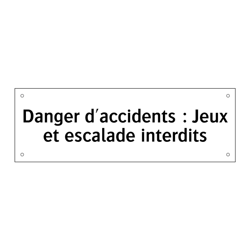 Danger d'accidents : Jeux et escalade interdits