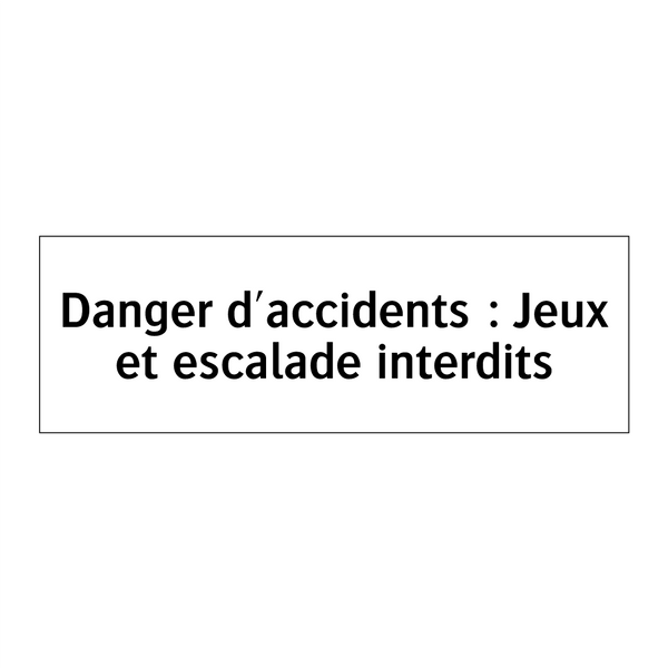 Danger d'accidents : Jeux et escalade interdits