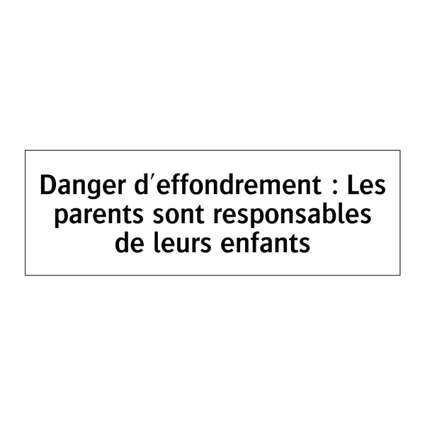 Danger d'effondrement : Les parents sont responsables de leurs enfants