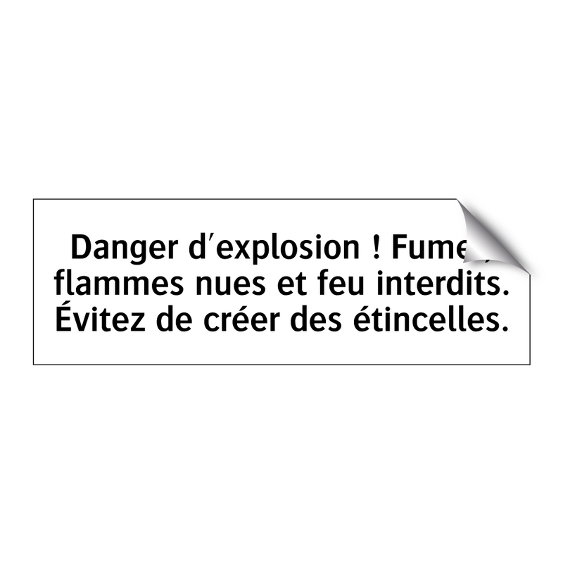Danger d'explosion ! Fumer, flammes nues et feu interdits. Évitez de créer des étincelles.