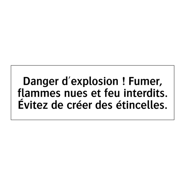 Danger d'explosion ! Fumer, flammes nues et feu interdits. Évitez de créer des étincelles.