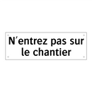 N'entrez pas sur le chantier