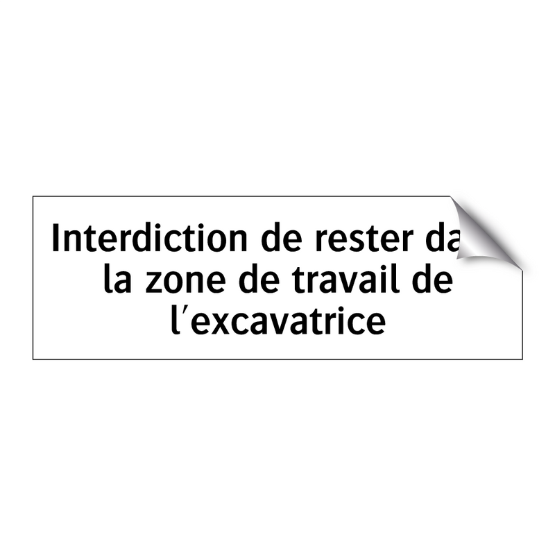 Interdiction de rester dans la zone de travail de l'excavatrice